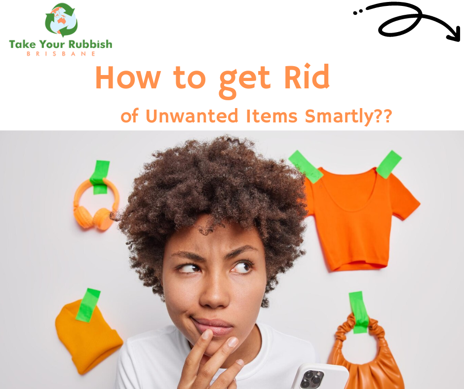 You are currently viewing How to Get Rid of Unwanted Items Smartly?